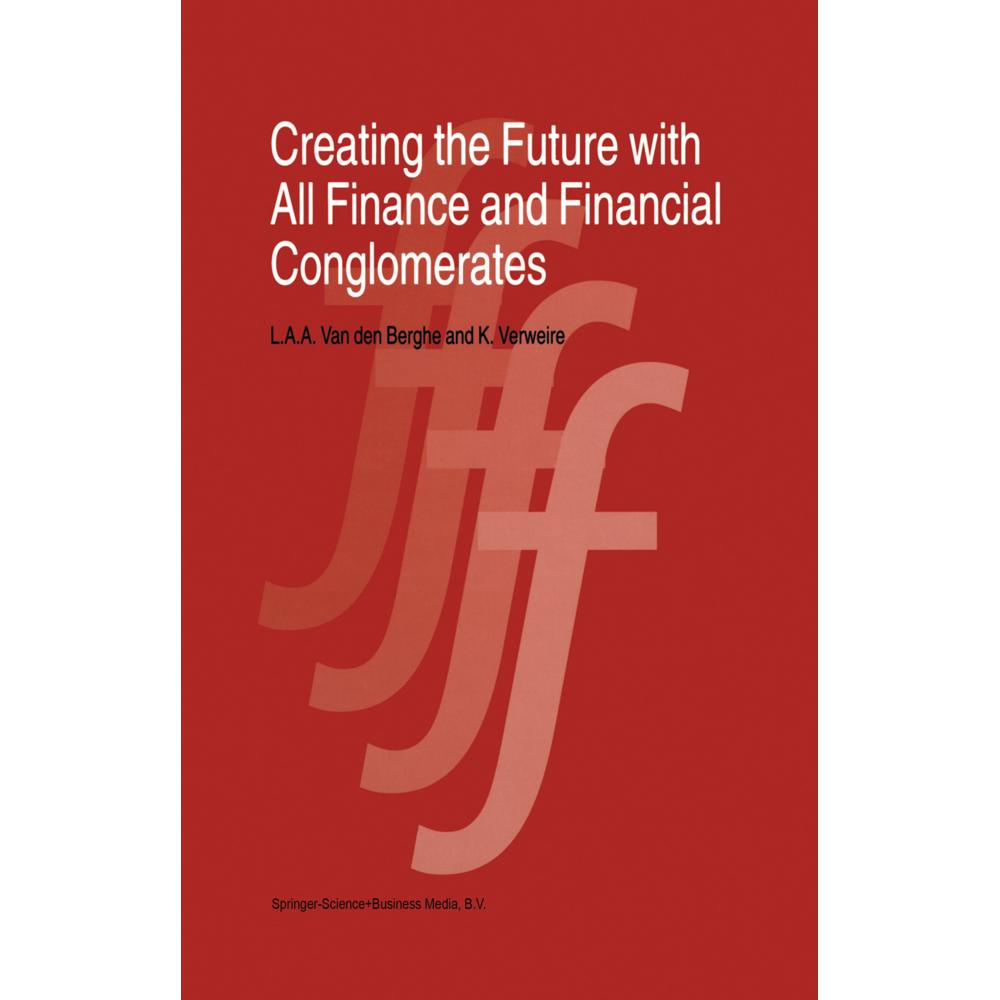 Creating the Future with All Finance and Financial Conglomerates, Fachbücher von L. van den Berghe, K. Verweire