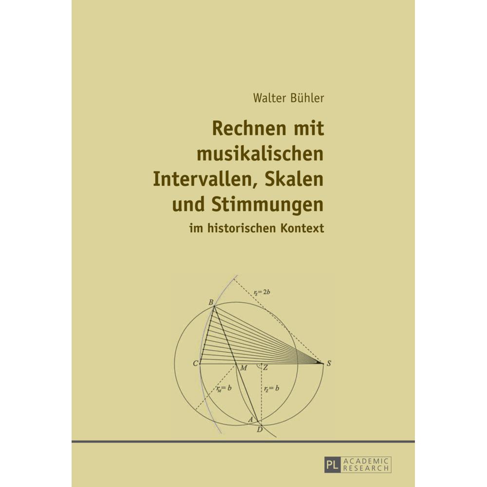 Rechnen mit musikalischen Intervallen, Skalen und Stimmungen im historischen Kontext, Fachbücher von Walter Bühler