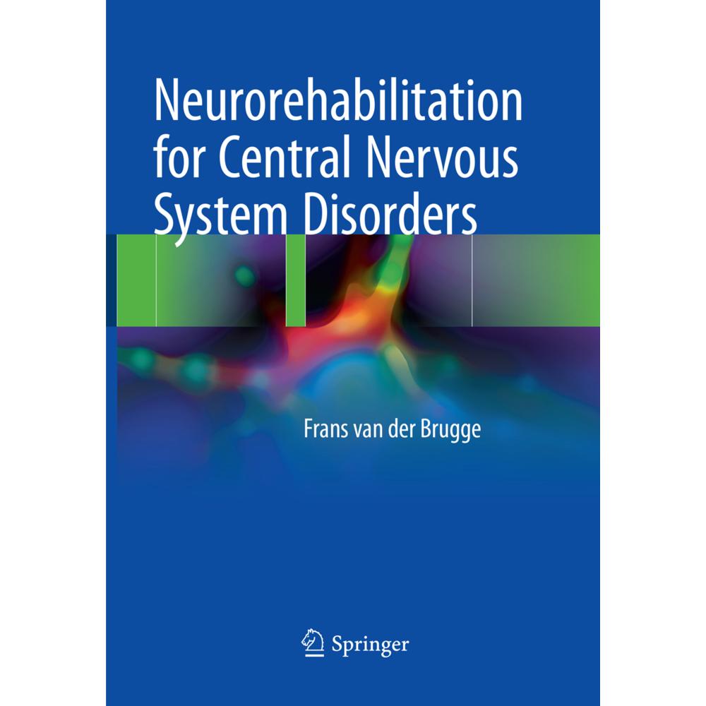 Neurorehabilitation for Central Nervous System Disorders, Fachbücher von Frans van der Brugge