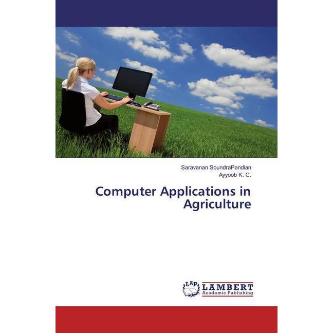 Computer Applications in Agriculture, Fachbücher von Saravanan SoundraPandian, Ayyoob K. C.