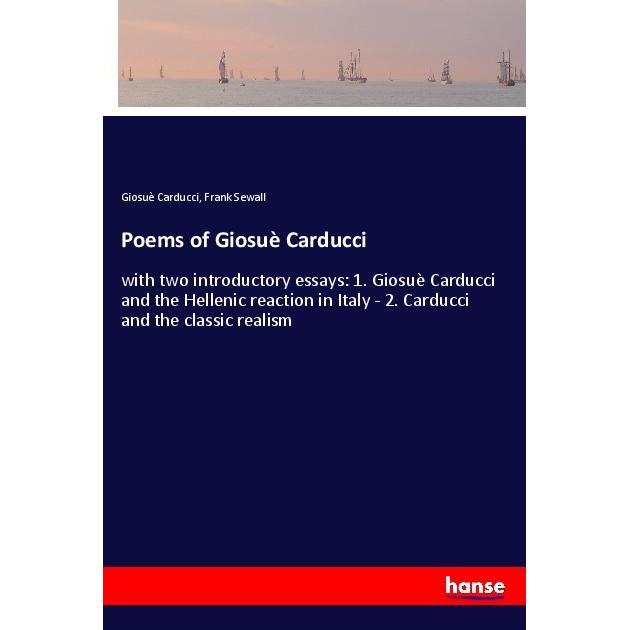 Poems of Giosuè Carducci, Belletristik von Frank Sewall, Giosuè Carducci