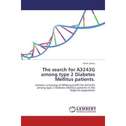 The search for A3243G among type 2 Diabetes Mellitus patients., Fachbücher