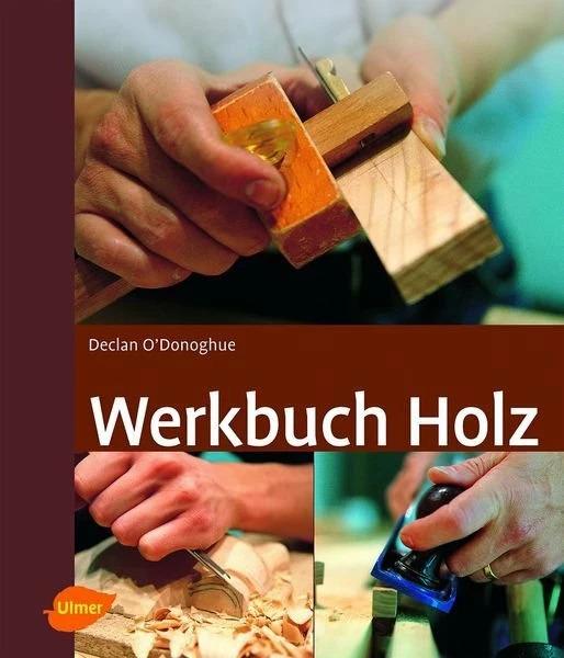 Produktbild Werkbuch Holz (Deutsch, Declan O'Donoghue, 2012)