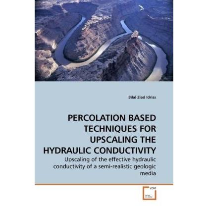Percolation Based Techniques For Upscaling The Hydraulic Conductivity, Fachbücher