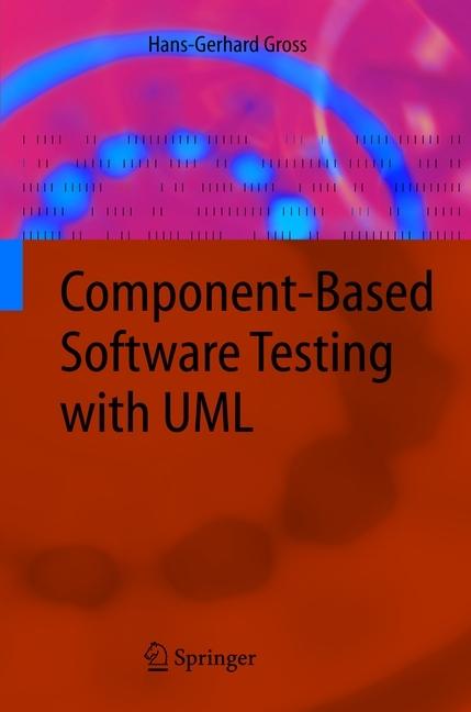 Produktbild Componentgebaseerd softwaretesten met UML (Hans-Gerhard Gross, 2010)