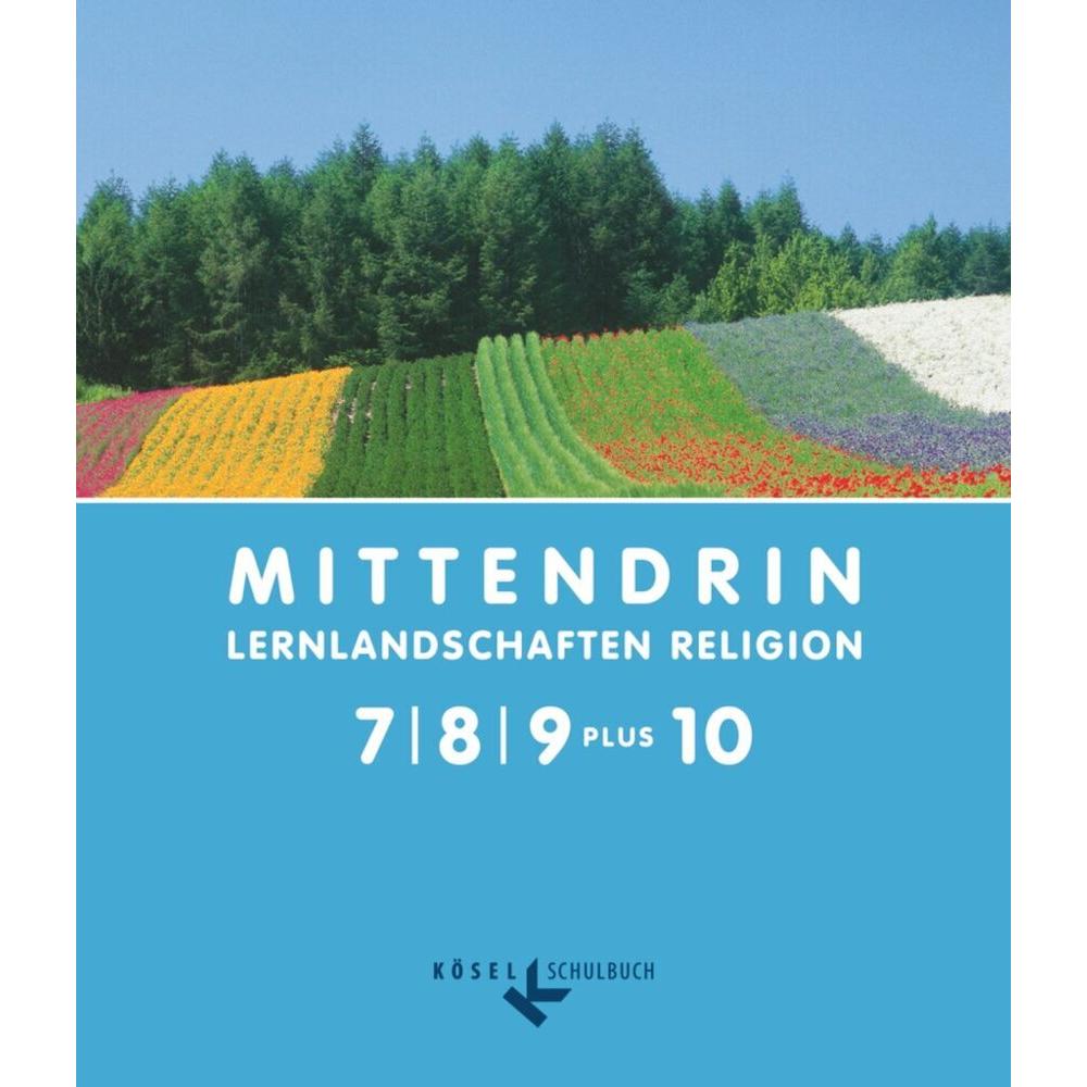 Mittendrin 7./8./9. plus 10. Schuljahr. Lernlandschaften Religion. Schülerbuch, Schulbücher von Iris Egle, Christian Sch...