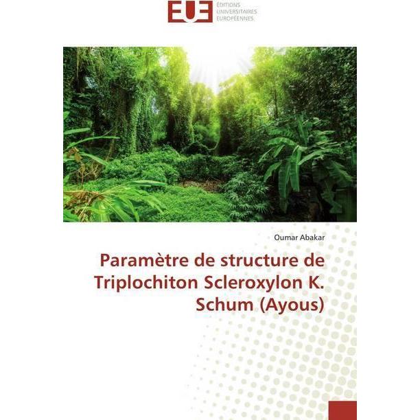Paramètre de structure de Triplochiton Scleroxylon K. Schum (Ayous), Fachbücher von Oumar Abakar