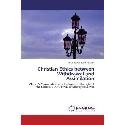 Christian Ethics between Withdrawal and Assimilation, Sachbücher von Biji Stephen Pallonnil OSH