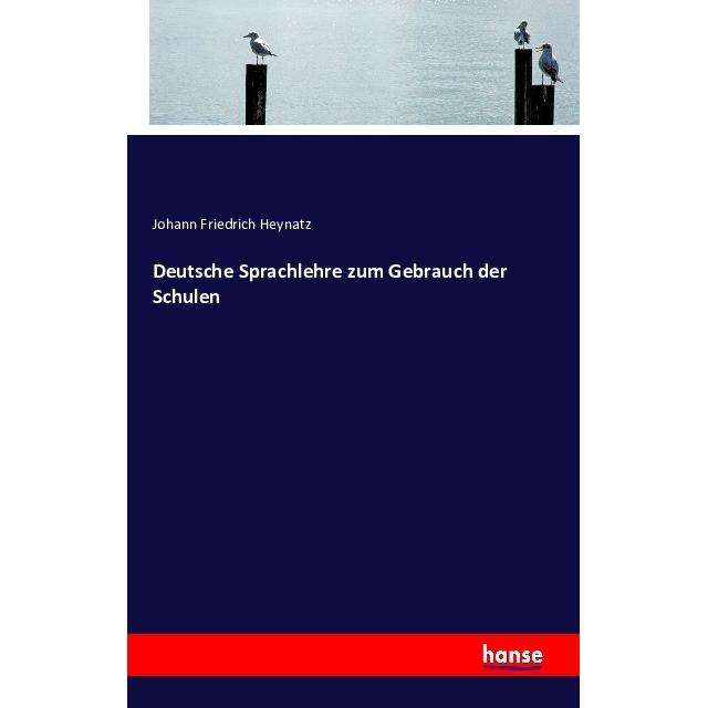 Deutsche Sprachlehre zum Gebrauch der Schulen, Schulbücher von Johann Friedrich Heynatz