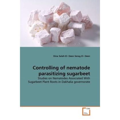 Controlling of nematode parasitizing sugarbeet, Fachbücher von Dina Salah El- Deen Serag El- Deen