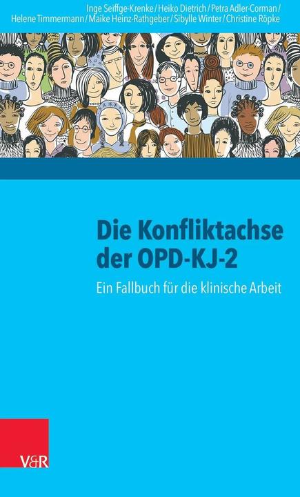 Produktbild Die Konfliktachse der OPD-KJ-2 (Deutsch, Christine Röpke, Heiko Dietrich, Helene Timmermann, Inge Seiffge-Krenke, Maike Heinz-Rathgeber, Petra Adler-Corman, 2016)