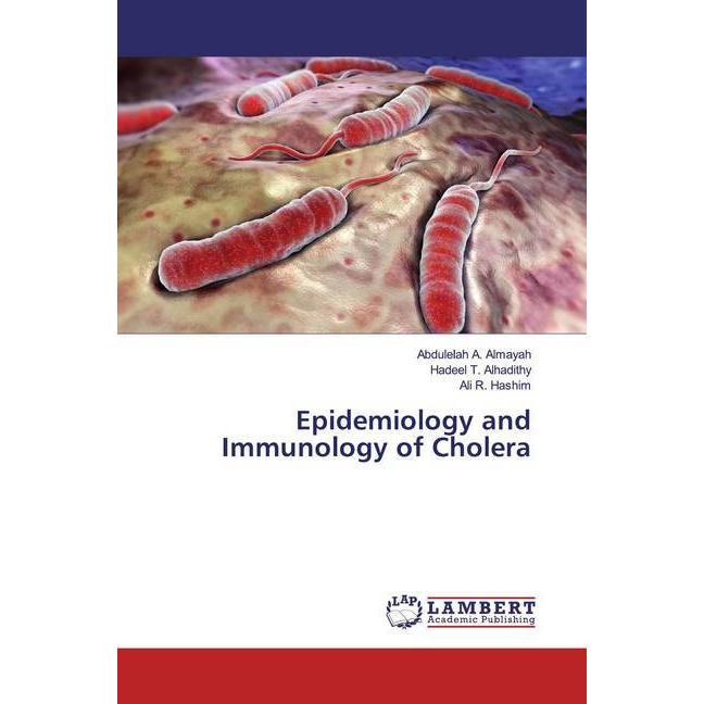 Epidemiology and Immunology of Cholera, Fachbücher von Hadeel T. Alhadithy, Abdulelah A. Almayah, Ali R. Hashim
