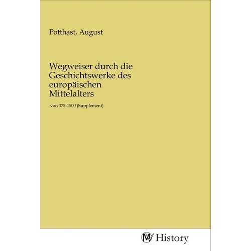 Wegweiser durch die Geschichtswerke des europäischen Mittelalters, Sachbücher