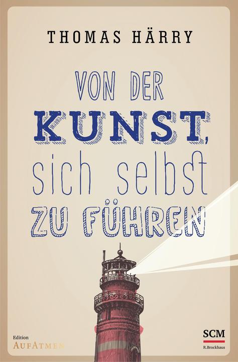 Von der Kunst, sich selbst zu führen (Deutsch, Thomas Härry, 2022)