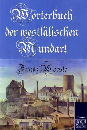 Produktbild Wörterbuch der westfälischen Mundart (Deutsch, Franz Woeste, 2010)