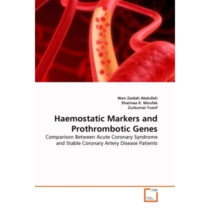 Haemostatic Markers and Prothrombotic Genes, Fachbücher von Wan Zaidah Abdullah, Shaimaa K. Moufak, Zurkurnai Yusof