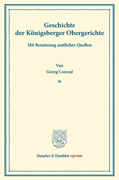 Produktbild Geschichte der Königsberger Obergerichte (Deutsch, Georg Conrad, 2013)