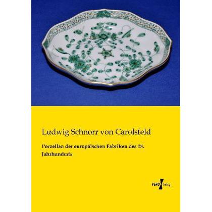 Porzellan der europäischen Fabriken des 18. Jahrhunderts, Ratgeber von Ludwig Schnorr von Carolsfeld