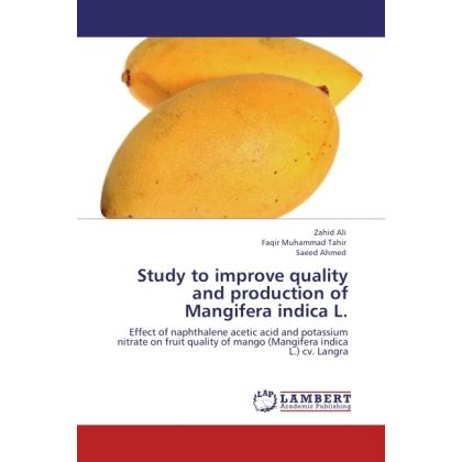 Study to improve quality and production of Mangifera indica L., Fachbücher von Saeed Ahmed, Zahid Ali, Faqir Muhammad Ta...