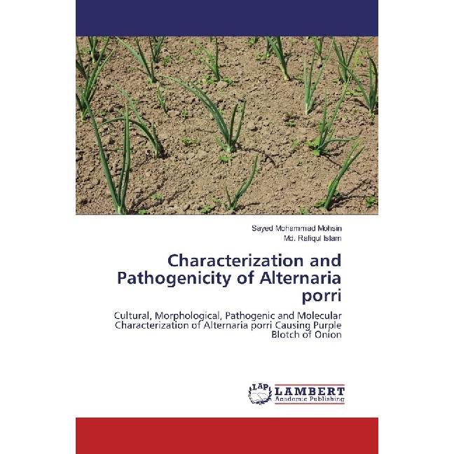 Characterization and Pathogenicity of Alternaria porri, Fachbücher von Md. Rafiqul Islam, Sayed Mohammad Mohsin