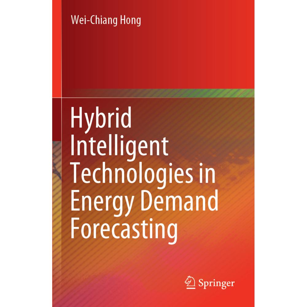 Hybrid Intelligent Technologies in Energy Demand Forecasting, Fachbücher von Wei-Chiang Hong