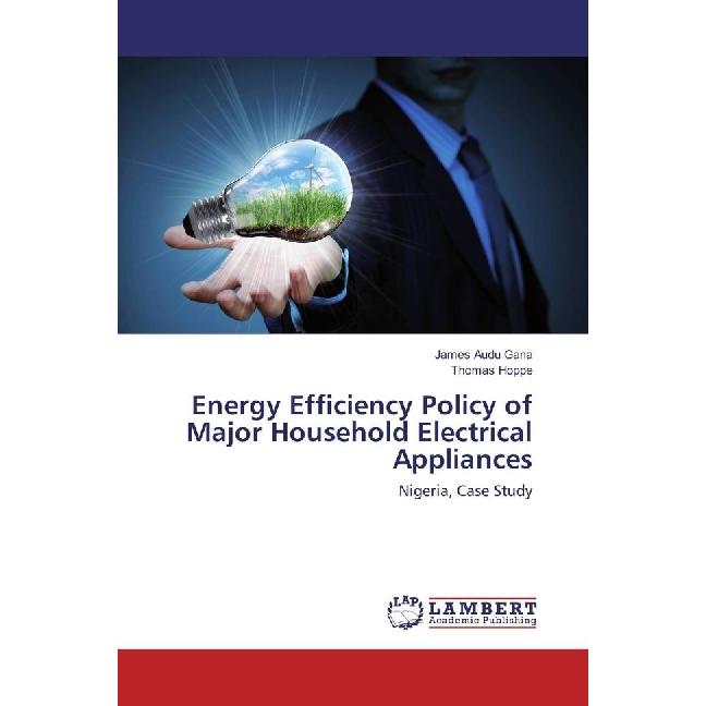 Energy Efficiency Policy of Major Household Electrical Appliances, Fachbücher von Thomas Hoppe, James Audu Gana