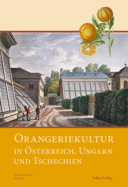 Produktbild Orangeriekultur in Österreich, Ungarn und Tschechien (Deutsch, Arbeitskreis Orangerien in Deutschland e.V., Katja Pawlak, 2014)