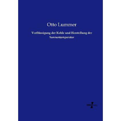 Verflüssigung der Kohle und Herstellung der Sonnentemperatur, Fachbücher von Otto Lummer