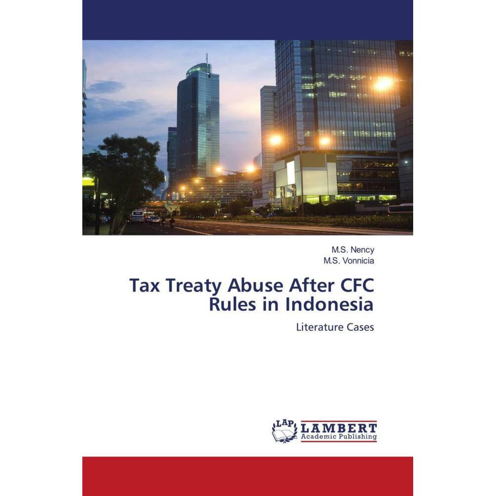 Tax Treaty Abuse After CFC Rules in Indonesia, Fachbücher von M. S. Vonnicia, M.S. Nency