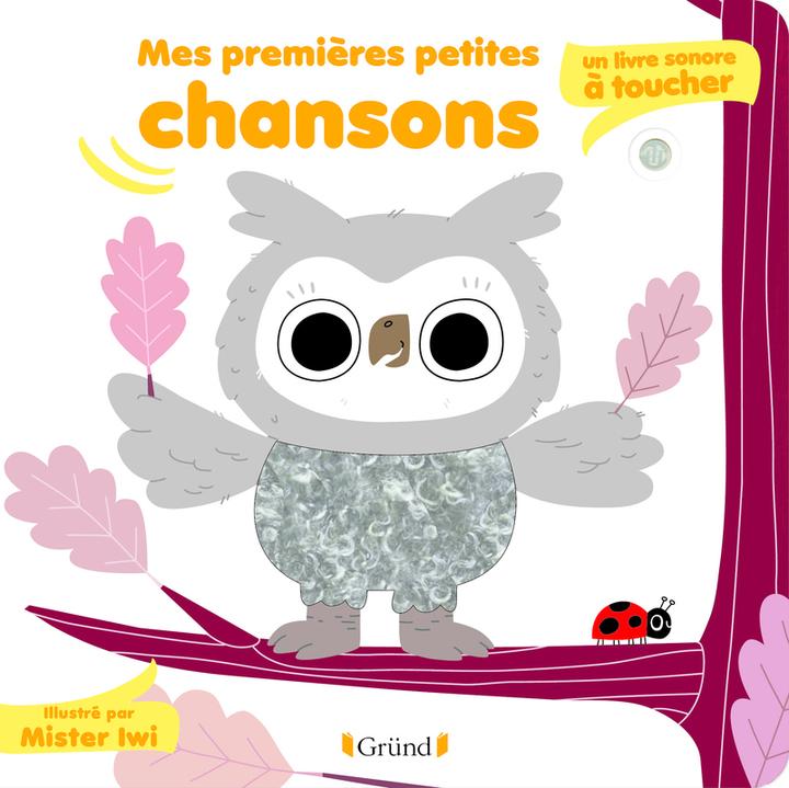 Actual product image Gründ éditions Mes premières petites chansons : un livre sonore à toucher (French, Mr Iwi, 2022)