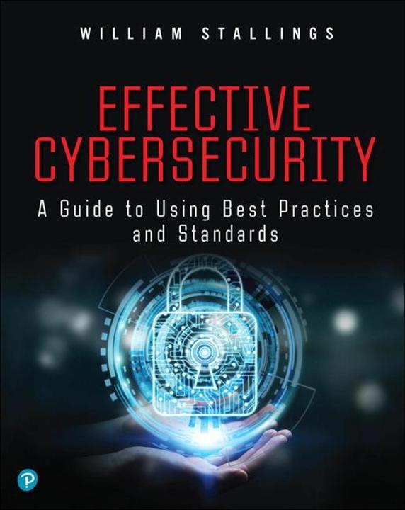 Produktbild Effective Cybersecurity: A Guide to Using Best Practices and Standards (Englisch, William Stallings, 2018)