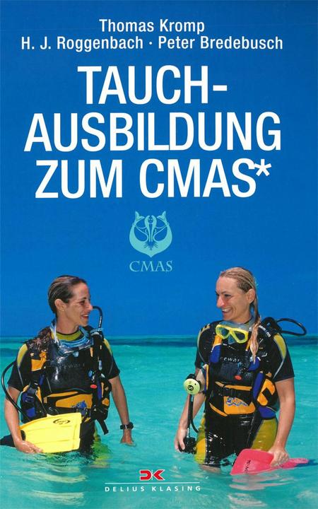 Produktbild Tauchausbildung zum CMAS* (Deutsch, Hans J. Roggenbach, Peter Bredebusch, Thomas Kromp, 2017)