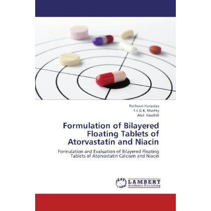 Formulation of Bilayered Floating Tablets of Atorvastatin and Niacin, Fachbücher von Atul Kaushik, Puthoori Haripriya, T...
