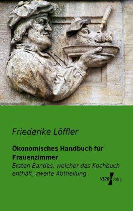 Produktbild Ökonomisches Handbuch für Frauenzimmer (Deutsch, Friederike Löffler, 2013)