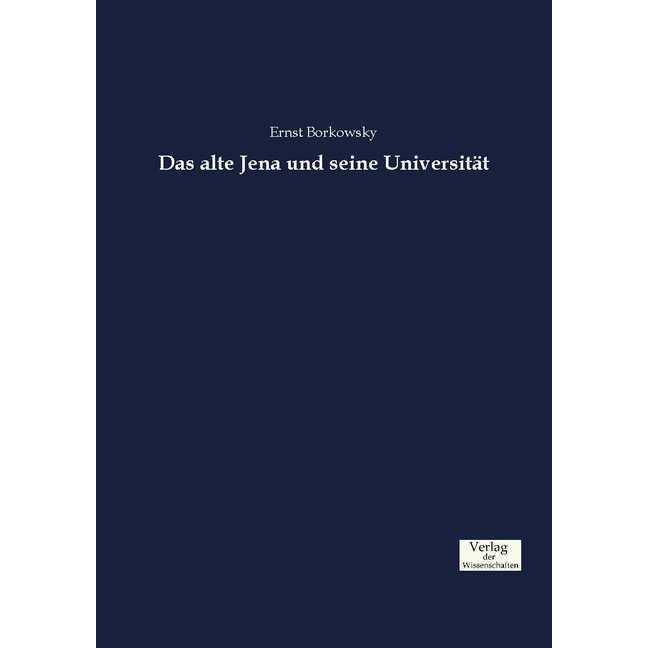 Das alte Jena und seine Universität, Fachbücher von Ernst Borkowsky