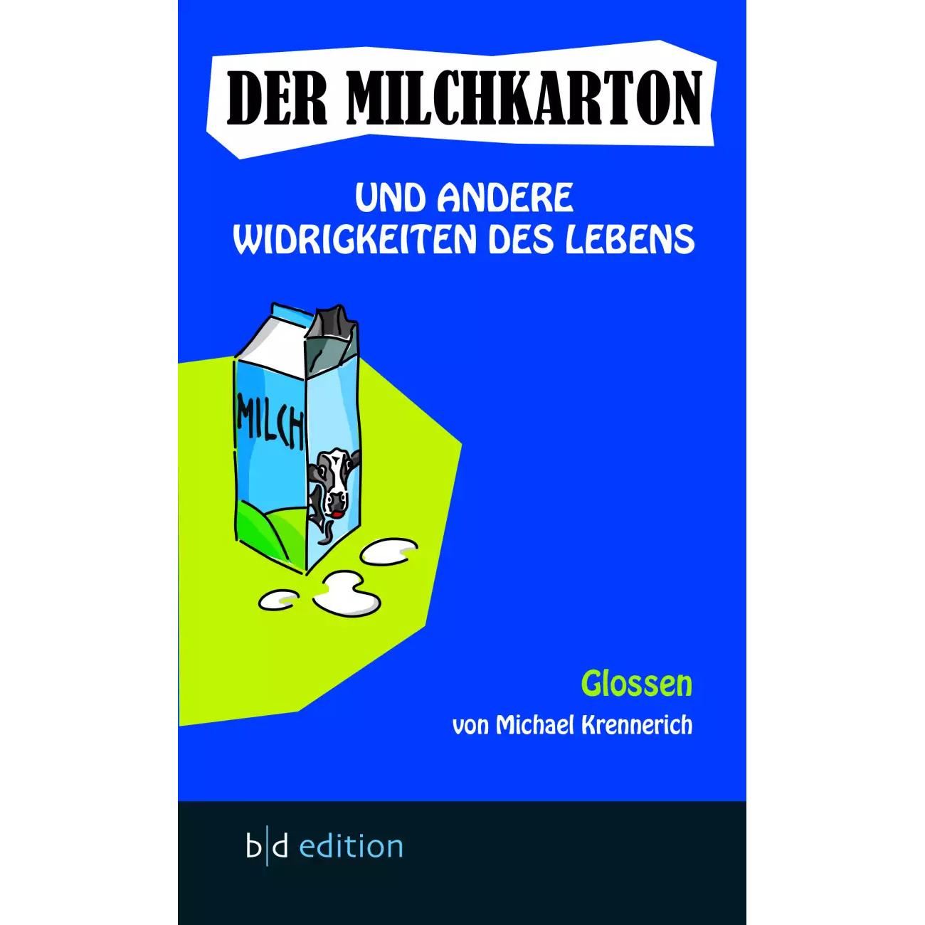 Der Milchkarton und andere Widrigkeiten des Lebens, Belletristik von Michael Krennerich