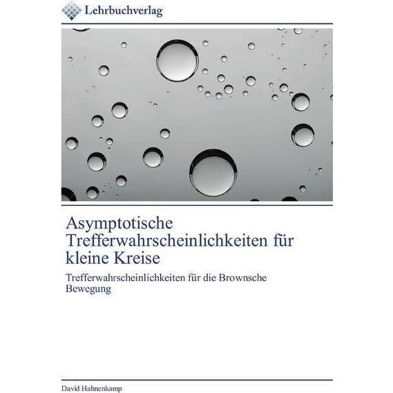 Asymptotische Trefferwahrscheinlichkeiten für kleine Kreise, Fachbücher von David Hahnenkamp