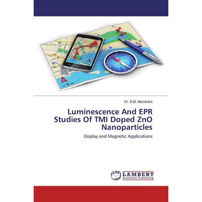 Luminescence And EPR Studies Of TMI Doped ZnO Nanoparticles, Fachbücher von B. M. Manohara