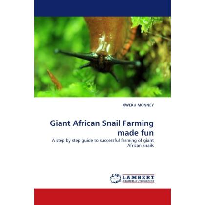 Giant African Snail Farming made fun, Fachbücher von Kweku Monney