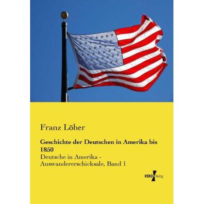 Geschichte der Deutschen in Amerika bis 1850, Fachbücher von Franz Löher