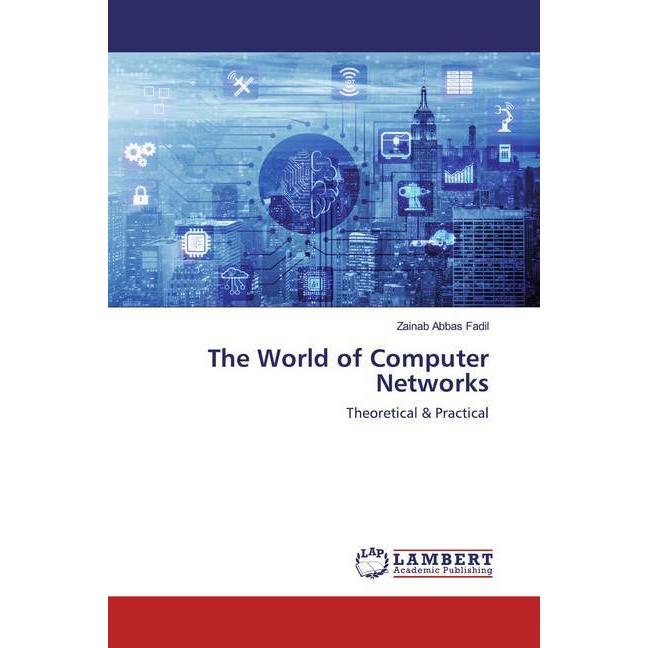 The World of Computer Networks, Fachbücher von Zainab Abbas Fadil
