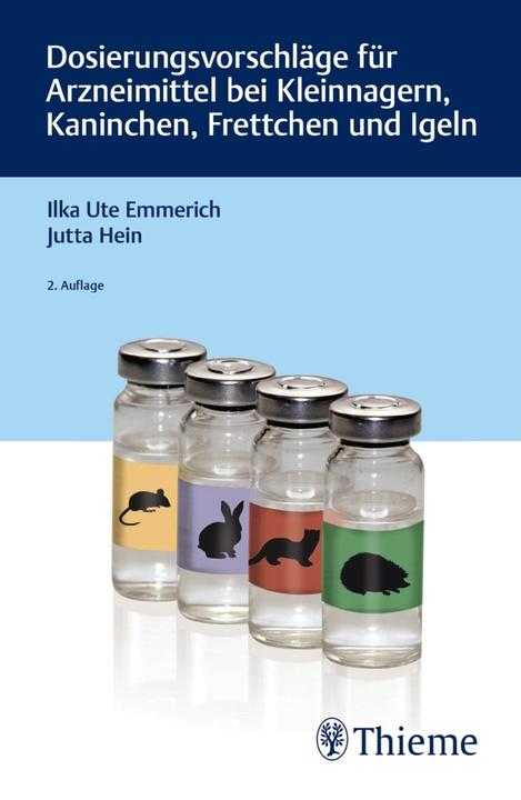 Produktbild Dosierungsvorschläge für Arzneimittel bei Kleinnagern, Kaninchen, Frettchen und Igeln (Deutsch, Ilka U. Emmerich, Jutta Hein, 2018)