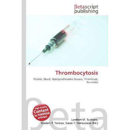 Thrombocytosis, Fachbücher von Lambert M. Surhone, Miriam T. Timpledon, Susan F. Marseken