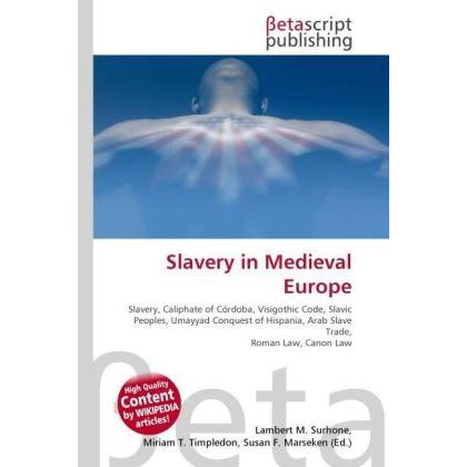 Slavery in Medieval Europe, Fachbücher von Lambert M. Surhone, Miriam T. Timpledon, Susan F. Marseken