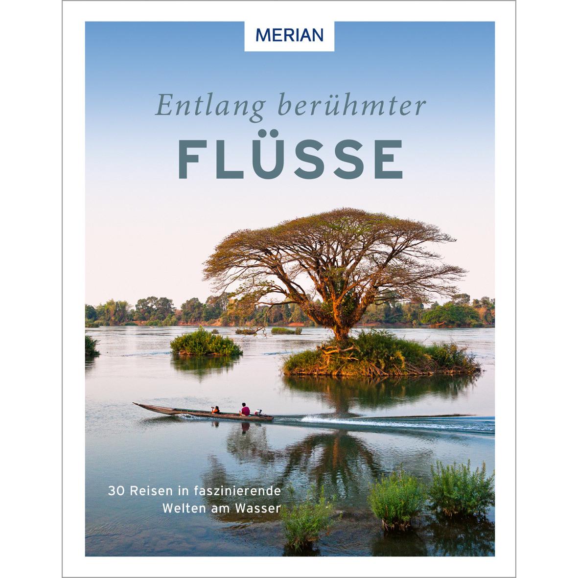 Entlang berühmter Flüsse, Ratgeber von Katrin Parmentier, Dominik Mohr, Carsten Heinke, Morten Hübbe, Christine Lendt
