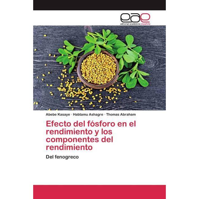 Efecto del fósforo en el rendimiento y los componentes del rendimiento, Fachbücher von Abebe Kasaye, Habtamu Ashagre, Th...