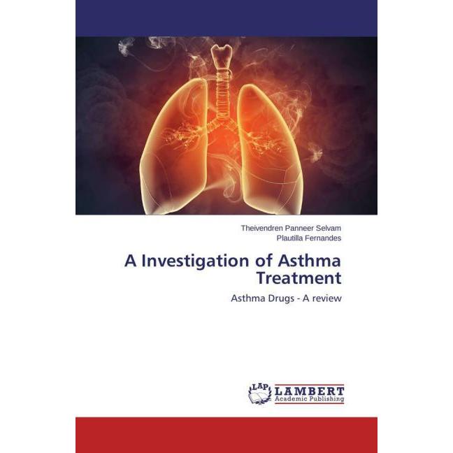 A Investigation of Asthma Treatment, Fachbücher von Theivendren Panneer Selvam, Plautilla Fernandes