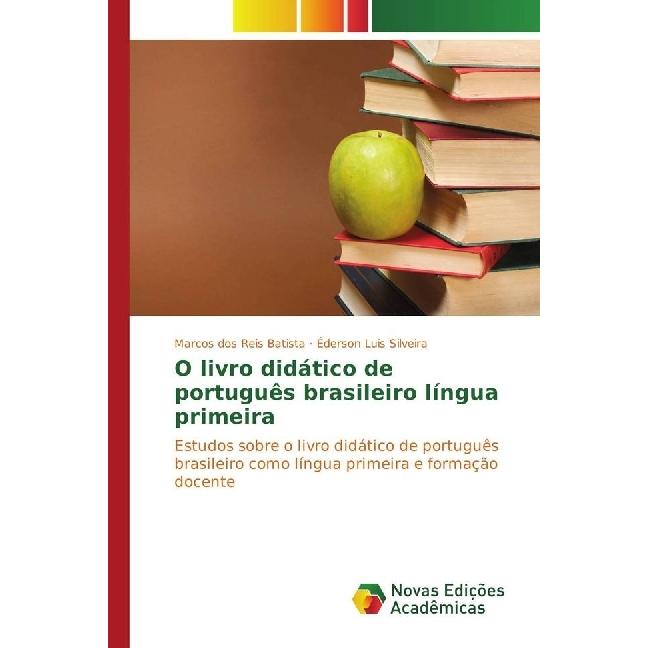O livro didático de português brasileiro língua primeira, Schulbücher von Marcos dos Reis Batista, Éderson Luis Silveira