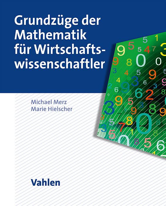 Produktbild Grundzüge der Mathematik für Wirtschaftswissenschaftler (Deutsch, Michael Merz, Marie Hielscher, 2025)