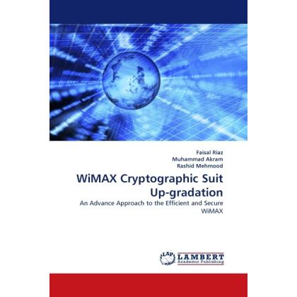 Thumbnail - WiMAX Cryptographic Suit Up-gradation, Fachbücher von Rashid Mehmood, Muhammad Akram, Faisal Riaz